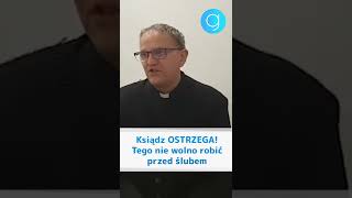 Ksiądz OSTRZEGA! Tego nie wolno robić przed ślubem #shorts