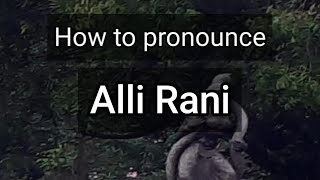 How to Pronounce Alli Rani