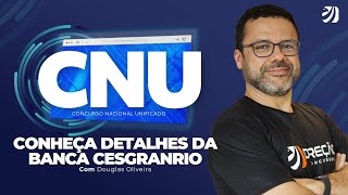 CONCURSO NACIONAL UNIFICADO (CNU): CONHEÇA DETALHES DA BANCA CESGRANRIO (Douglas Oliveira)