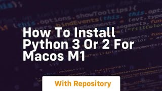 How to install python 3 or 2 for macos m1