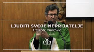 Fra Ante Vučković - Ljubiti svoje neprijatelje