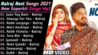 Balraj New Punjabi Songs | New Punjab jukebox 2021 | Best Balraj  Punjabi Song jukebox | New Songs