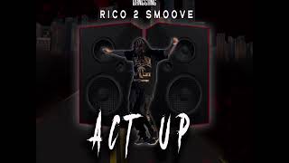 (ACT UP) - Rico 2 Smoove Prod. by DjKarlTheDog