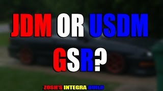 USDM or JDM GSR? - Zosh Integra build