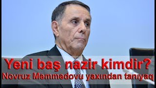 Yeni baş nazir kimdir? - Novruz Məmmədovu yaxından tanıyaq