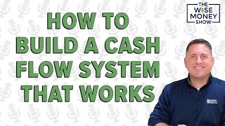 How to Build a Cash Flow System That Actually Works