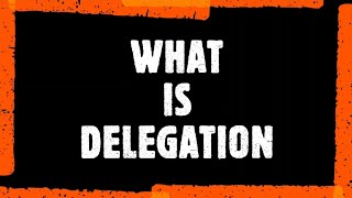 Introduction to Delegation : Key Elements \u0026 Its true Importance !