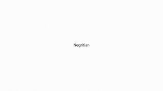 Negritian PRONUNCIATION