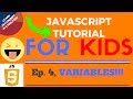 VARIABLES!!! - JavaScript Tutorial for KIDS! - Ep. 4