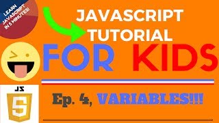 VARIABLES!!! - JavaScript Tutorial for KIDS! - Ep. 4