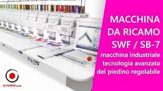 Macchina da Ricamo SWF / SB 7 SERIES con piedino regolabile del ricamo - IL PUNTO S.R.L.