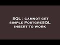 SQL : cannot get simple PostgreSQL insert to work