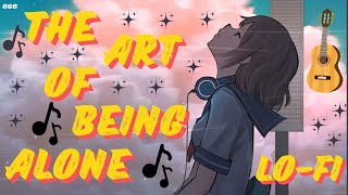 The Art of Being Alone  Lo Fi