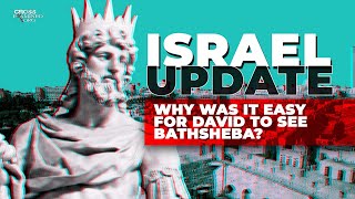 Why was it easy for David to see Bathsheba? - ISRAEL UPDATE