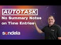 Autotask - Adding a Time Entry with No Summary Notes