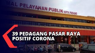 39 Pedagang Pasar Raya Padang Positif Corona, Pasar Ditutup