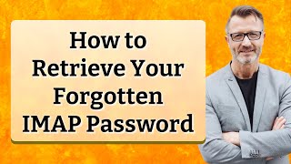 How to Retrieve Your Forgotten IMAP Password
