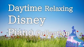 Disney Relaxing Piano Collection "Daytime" for Background Music(No Mid-roll Ads)
