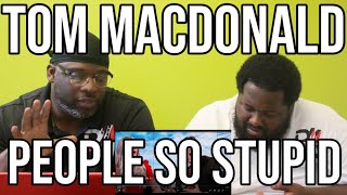 DJ Mann ReActs | Tom MacDonald | People So Stupid (Bonus Video At The End)
