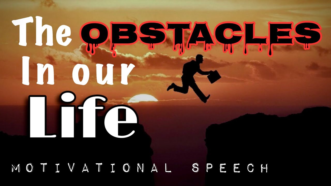 Overcoming Obstacles In Our Life (Motivational Speech) - YouTube