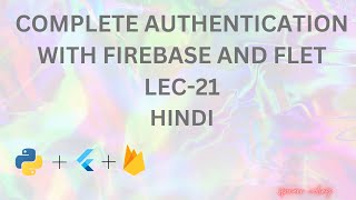 Complete Authentication with firebase and flet | Tutorial-21| Python