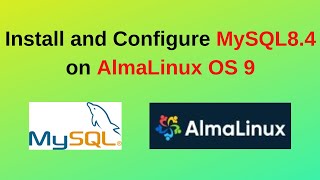 Install and configure MySQL 8.4 on AlmaLinux OS 9 | Install MySQL 8.4 on AlmaLinux| 2024 updated