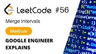 Google Engineer Explains - LeetCode #56 - Merge Intervals - Solution (Python)
