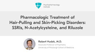 Pharmacologic Treatment of Hair-Pulling and Skin-Picking Disorders