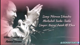 Phiroon Dhundta Maikadah Tauba- Tauba | Nusrat Fateh Ali Khan | Qawali Lyrical Video