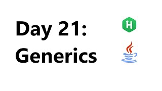 day 21 generics hackerrank solution - Java 8| 30 Days Of Code Hackerrank