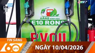 60 Giây Sáng - Ngày 10/04/2026 - HTV Tin Tức Thời Sự Mới Nhất 2026