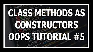[Hindi] Class Methods As Alternative Constructor | Object Oriented Programming In Python Tutorial #5
