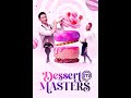 Dessert Masters Season 2 Episode 2