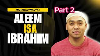 New Maranao Wasyat By: Aleem Isa Ibrahim Part 2 | Wasiat Maranaw