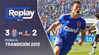 Replay histórico: Universidad de Chile 3 - 2 Colo Colo | Torneo Transición 2013