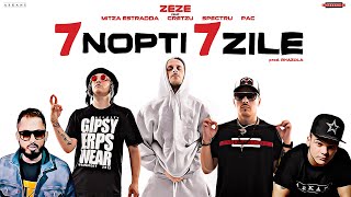 ZEZE feat. MITZA ESTRADDA, CRETZU, SPECTRU \u0026 PAC - 7 NOPTI 7 ZILE | prod. Rhazola