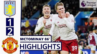 Aston Villa vs Manchester United (1-2) HIGHLIGHTS: McTominay 86' Winner & Højlund Goal!