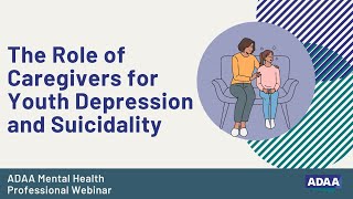 The Role of Caregivers for Youth Depression and Suicidality | Mental Health Professional Webinar