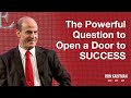 One Question that Opens the Door to Success