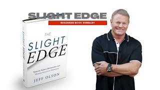 Unlocking the Power of Consistency: The Slight Edge by Jeff Olson - Book Summary