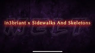 in3briant, Sidewalks and Skeletons - MELT