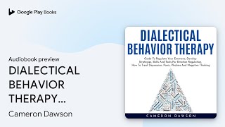 DIALECTICAL BEHAVIOR THERAPY : Guide To… by Cameron Dawson · Audiobook preview