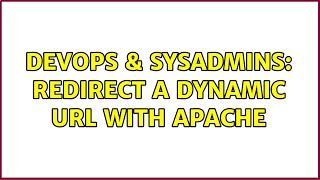 DevOps & SysAdmins: Redirect a dynamic URL with Apache