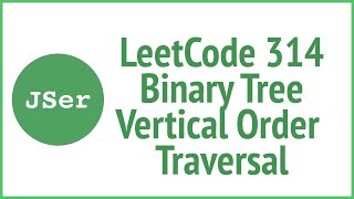 LeetCode 314. Binary Tree Vertical Order Traversal| JSer - JavaScript & Algorithm