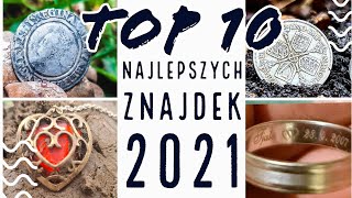 TOP 10 ZŁOTO I SREBRO ROKU 2021!!! WYKOPKI Z EQUINOX 800 [CC] odc.99