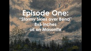 Oil Painting with John Garvin Ep 01 Stormy Skies over Bend