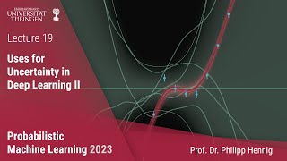 Probabilistic ML - Lecture 19 - Uses of Uncertainty for Deep Learning