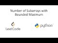 Leetcode - Number of Subarrays with Bounded Maximum (Python)
