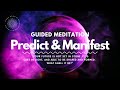 Predict & Manifest Your Future, Guided Meditation