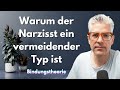 Warum DER NARZISST ein VERMEIDENDER TYP ist